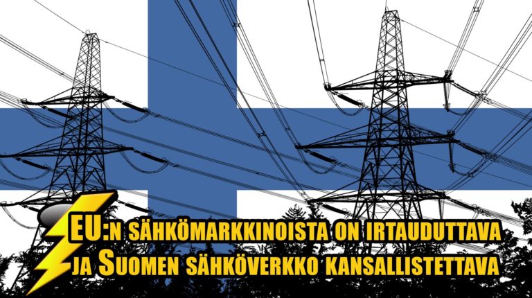 EU:n sähkömarkkinoista on irtauduttava ja Suomen sähköverkko kansallistettava