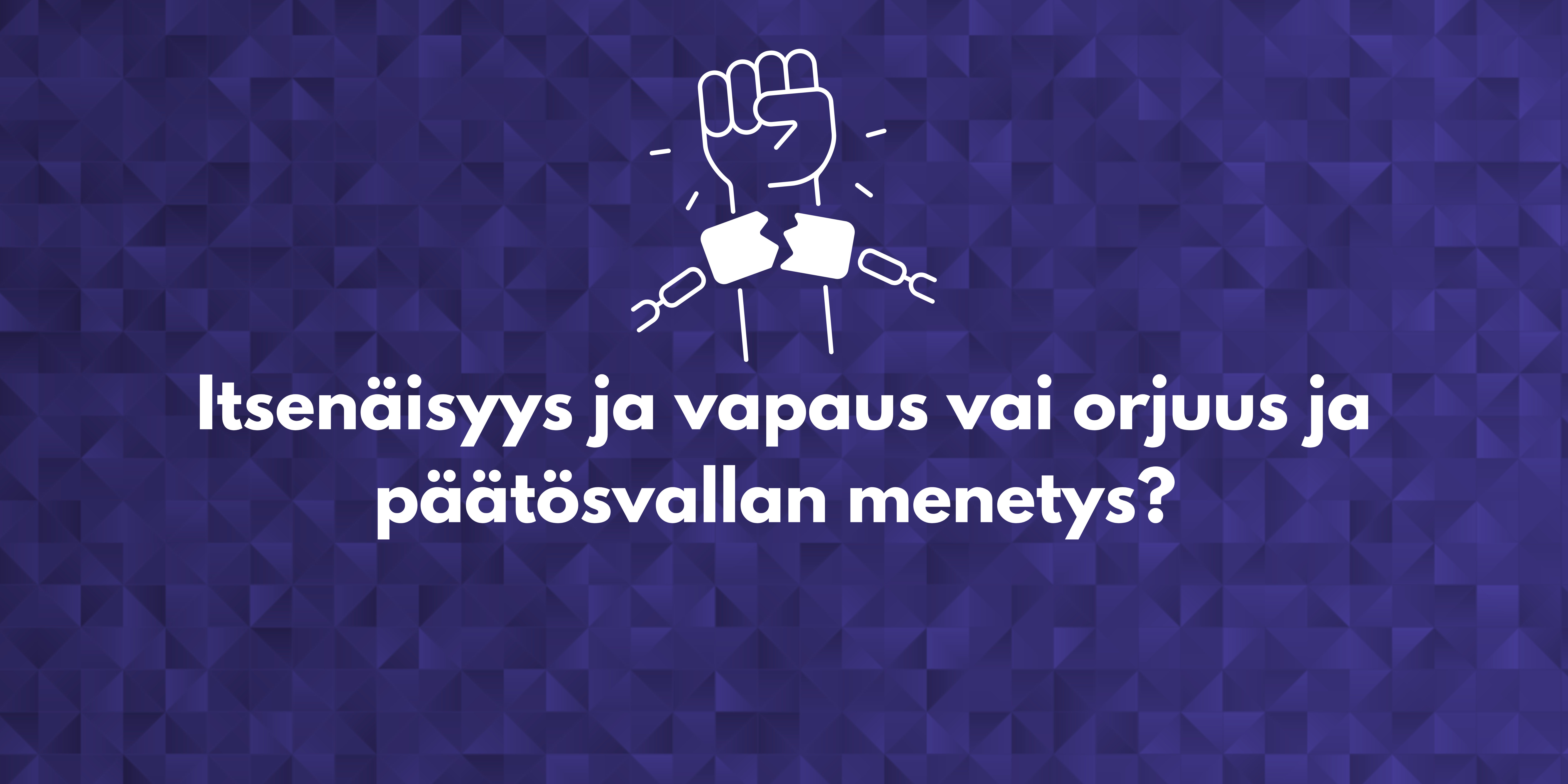 Itsenäisyys ja vapaus vai orjuus ja päätösvallan menetys? | Vapauden liitto  .