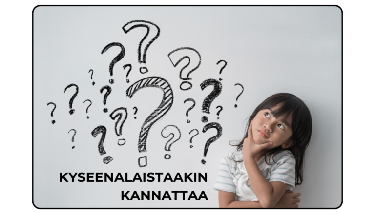 Kyseenalaistaakin kannattaa